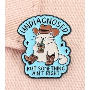 Undiagnosed But Something Ain't Right Cowboy Cat Enamel Pin Blue White Brown